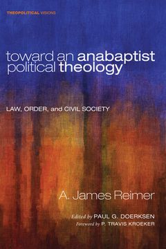 portada Toward an Anabaptist Political Theology (en Inglés)