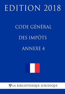 portada Code général des impôts, annexe 4: Edition 2018 (in French)