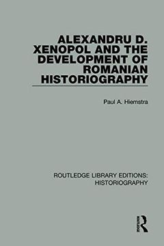 portada Alexandru d. Xenopol and the Development of Romanian Historiography (Routledge Library Editions: Historiography) (in English)