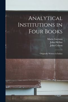 portada Analytical Institutions in Four Books: Originally Written in Italian (en Inglés)