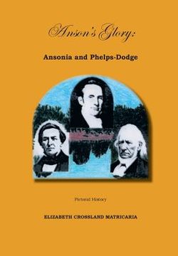 portada Anson's Glory: Ansonia and Phelps-Dodge (en Inglés)