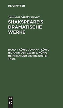 portada König Johann. König Richard der Zweite. König Heinrich der Vierte. Erster Theil: Dramatische Werke Shakespeare's Dramatische Werke (in German)