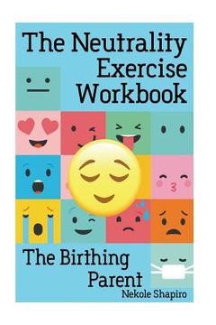 portada The Neutrality Exercise Workbook - The Birthing Parent (en Inglés)