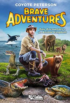 portada Epic Encounters in the Animal Kingdom (Brave Adventures Vol. 2) (Brave Wilderness) (in English)