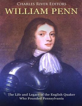portada William Penn: The Life and Legacy of the English Quaker Who Founded Pennsylvania (en Inglés)