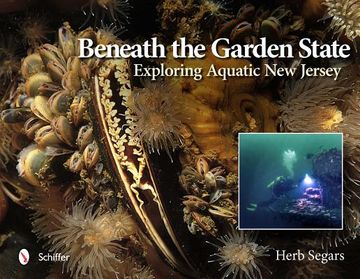 portada Beneath the Garden State: Exploring Aquatic new Jersey (en Inglés)