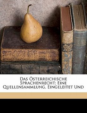 portada Das Österreichische Sprachenrecht; Eine Quellensammlung, Eingeleitet Und (en Alemán)