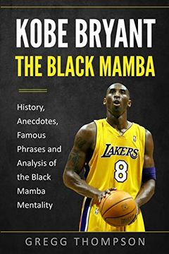 Libro Kobe Bryant - the Black Mamba: History, Anecdotes, Famous Phrases ...