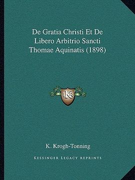 portada De Gratia Christi Et De Libero Arbitrio Sancti Thomae Aquinatis (1898) (en Latin)