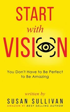 portada START with VISION: You Don't Have to Be Perfect to Be Amazing