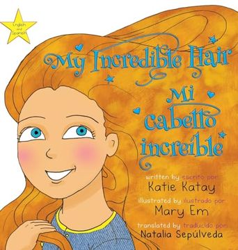 portada My Incredible Hair - mi Cabello Increíble: English and Spanish Bilingual Edition - Edición Bilingüe Inglés-Español