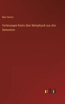 portada Vorlesungen Kants über Metaphysik aus drei Semestern (in German)