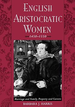 portada English Aristocratic Women, 1450-1550: Marriage and Family, Property and Careers (in English)