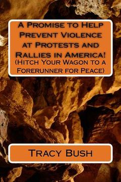 portada A Promise to Help Prevent Violence at Protests and Rallies in America! (en Inglés)