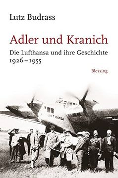 portada Adler und Kranich: Die Lufthansa und Ihre Geschichte 1926-1955 (en Alemán)