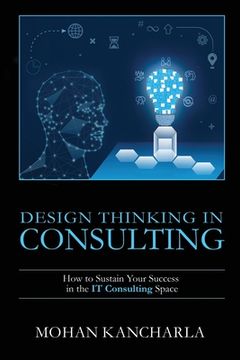 portada Design Thinking in Consulting: How to Sustain Your Success in the IT Consulting Space (in English)