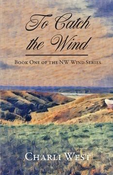 portada To Catch the Wind: Book one of the nw Wind Series (en Inglés)