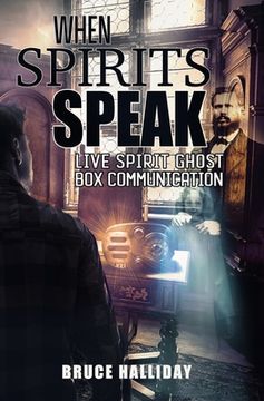 portada When Spirits Speak: Live Spirit Ghost Box Communication