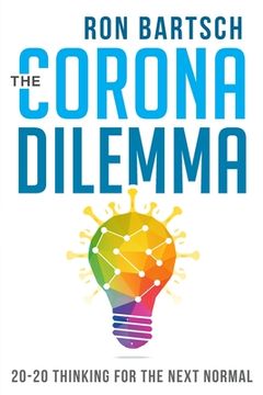 portada The Corona Dilemma: 20-20 Thinking for the Next Normal (in English)