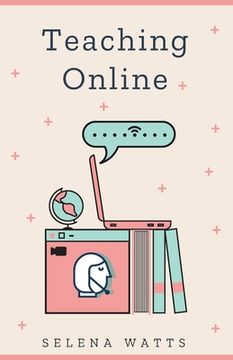 portada Teaching Online: Online Teaching Survival Guide: The Best Teaching Strategies and Tools for Your Online Classroom. 2 (Teaching Today) (en Inglés)