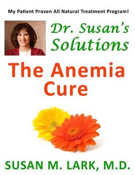 portada Dr. Susan's Solutions: The Anemia Cure (en Inglés)