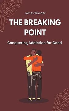 portada The Breaking Point: Conquering Addiction for Good (in English)
