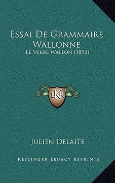 portada Essai De Grammaire Wallonne: Le Verbe Wallon (1892) (en Francés)