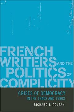 portada French Writers and the Politics of Complicity: Crises of Democracy in the 1940S and 1990S (in English)