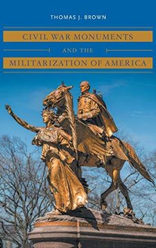 portada Civil war Monuments and the Militarization of America (Civil war America) (in English)