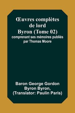 portada OEuvres complètes de lord Byron (Tome 02); comprenant ses mémoires publiés par Thomas Moore (en Francés)