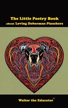 portada The Little Poetry Book about Loving Doberman Pinschers (en Inglés)