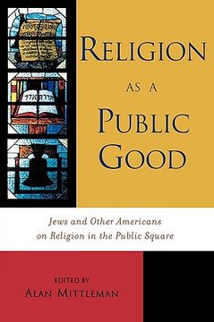 portada religion as a public good: jews and other americans on religion in the public square (en Inglés)