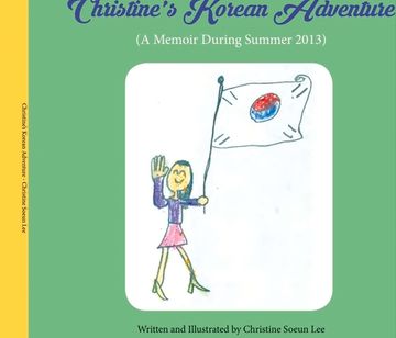 portada Christine's Korean Adventure: A Memoir During Summer 2013 Volume 1 (en Inglés)