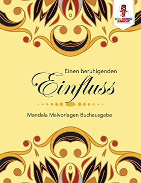 portada Einen Beruhigenden Einfluss: Mandala Malvorlagen Buchausgabe (en Alemán)