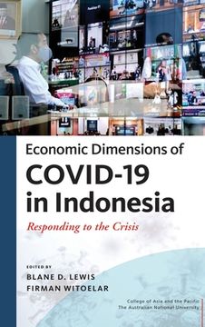 portada Economic Dimensions of Covid-19 in Indonesia: Responding to the Crisis (en Inglés)