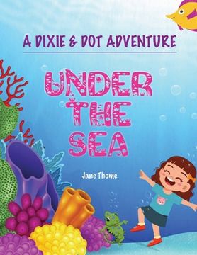 portada A Dixie & Dot Adventure: Under the Sea (en Inglés)
