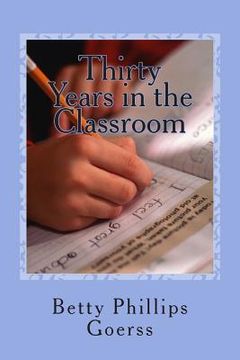 portada Thirty Years in the Classroom: Highs and Lows of a Lifetime in Teaching (en Inglés)