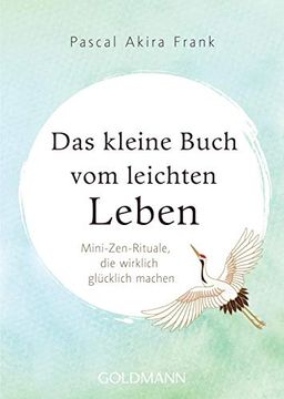 portada Das Kleine Buch vom Leichten Leben: Mini-Zen-Rituale, die Wirklich Glücklich Machen (en Alemán)