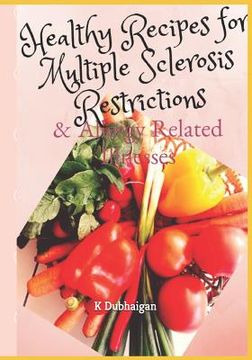 portada Healthy Recipes for Multiple Sclerosis Restrictions: & Allergy Related Illnesses (en Inglés)