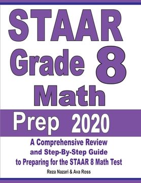 portada STAAR Grade 8 Math Prep 2020: A Comprehensive Review and Step-By-Step Guide to Preparing for the STAAR Math Test (en Inglés)