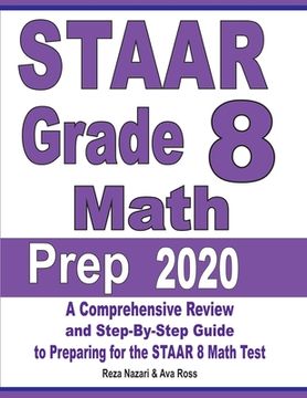 portada STAAR Grade 8 Math Prep 2020: A Comprehensive Review and Step-By-Step Guide to Preparing for the STAAR Math Test