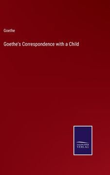 portada Goethe's Correspondence with a Child (en Inglés)