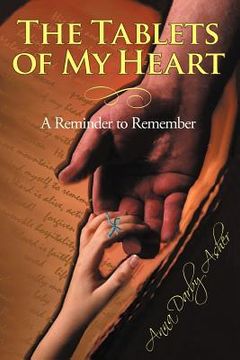 portada the tablets of my heart: "a reminder to remember" (in English)