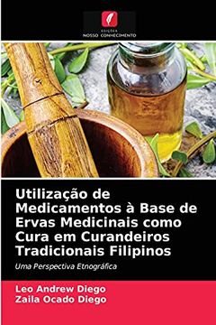 portada Utilização de Medicamentos à Base de Ervas Medicinais Como Cura em Curandeiros Tradicionais Filipinos: Uma Perspectiva Etnográfica (en Portugués)