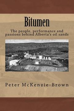portada Bitumen: The people, performance and passions behind Alberta's oil sands (en Inglés)