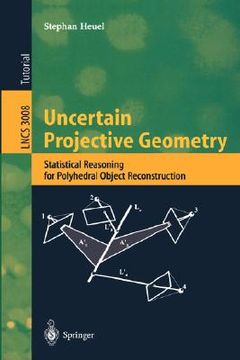 portada uncertain projective geometry: statistical reasoning for polyhedral object reconstruction (en Inglés)