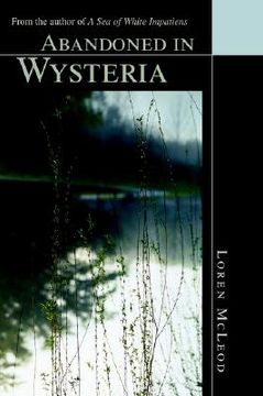 portada abandoned in wysteria: from the author of "a sea of white impatiens"