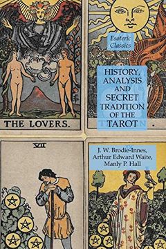portada History, Analysis and Secret Tradition of the Tarot: Esoteric Classics 