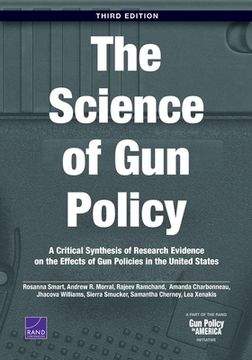 portada The Science of Gun Policy: A Critical Synthesis of Research Evidence on the Effects of Gun Policies in the United States, 3rd Edition (en Inglés)
