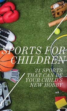 portada Sports For Children: 21 Sports That Can Be Your Child's New Hobby (in English)